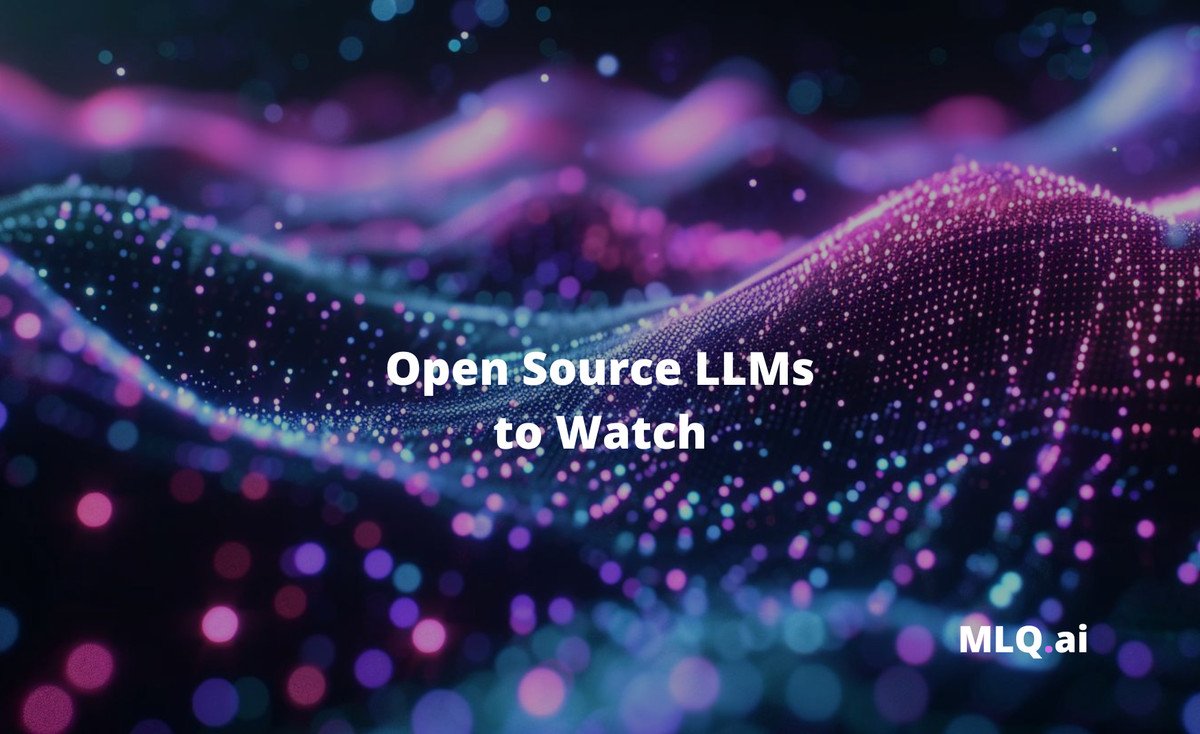 12 Open Source Llms To Watch 12 Open Source Llms To Watch
